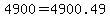 +4900+=+4900.49+