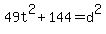 +49t%5E2+%2B+144+=+d%5E2+