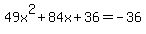 +49x%5E2%2B84x%2B36=-36+