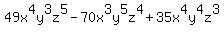 +49x%5E4y%5E3z%5E5-70x%5E3y%5E5z%5E4%2B35x%5E4y%5E4z%5E3+