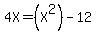 +4X=%28X%5E2%29-12+
