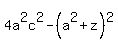 +4a%5E2c%5E2-%28a%5E2%2Bz%29%5E2+