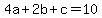 +4a+%2B+2b+%2B+c=10