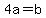 +4a+=+b+