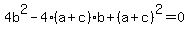 +4b%5E2+-+4%28a%2Bc%29b+%2B+%28a%2Bc%29%5E2+=+0+