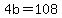 +4b+=+108+