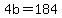 +4b+=+184+