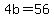 +4b+=+56+