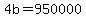 +4b+=+950000+