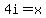 +4i+=+x