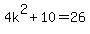\"+4k%5E2+%2B10=26\"