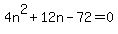 +4n%5E2+%2B+12n+-+72+=+0+