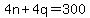 +4n+%2B+4q+=+300+
