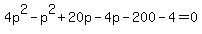 +4p%5E2+-p%5E2%2B+20+p-4p+-+200-4=0