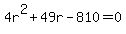 +4r%5E2+%2B+49r+-+810+=+0+