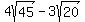 +4sqrt%2845%29-3sqrt%2820%29+