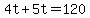 +4t+%2B+5t+=+120+