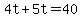 \"+4t+%2B+5t+=+40+\"
