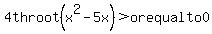 +4th+root%28x%5E2-5x%29+%3Eor+equal+to+0+