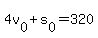 +4v%5B0%5D+%2B+s%5B0%5D+=+320+