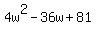 +4w%5E2+-+36w+%2B+81+