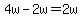 +4w+-+2+w=2w