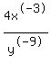 +4x%5E-3%2Fy%5E-9+