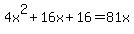 +4x%5E2%2B16x%2B16+=+81x+