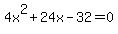 +4x%5E2+%2B+24x+-+32+=+0+