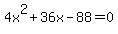 +4x%5E2+%2B+36x+-+88+=+0+