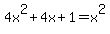 +4x%5E2+%2B+4x+%2B+1+=+x%5E2+