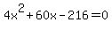 +4x%5E2+%2B+60x+-+216+=+0+