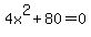 +4x%5E2+%2B+80+=+0