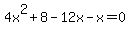 +4x%5E2+%2B8+-12x++-x=+0