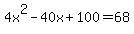 +4x%5E2+-+40x+%2B+100+=+68+