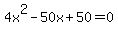 +4x%5E2+-+50x+%2B+50+=+0+