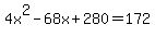 +4x%5E2+-+68x+%2B+280+=+172+