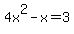 +4x%5E2+-+x+=+3+
