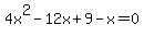 +4x%5E2-12x%2B9-x=+0+