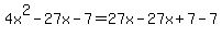 +4x%5E2-27x-7=27x-27x%2B7-7+