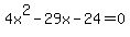 +4x%5E2-29x-24=0+