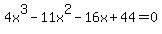 +4x%5E3+-11x%5E2-16x%2B44+=+0+