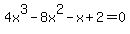 +4x%5E3-8x%5E2-x%2B2=0