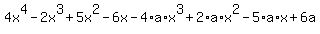 +4x%5E4+-+2x%5E3+%2B+5x%5E2+-+6x+-+4%2Aa%2Ax%5E3+%2B+2%2Aa%2Ax%5E2+-+5%2Aa%2Ax+%2B+6a+