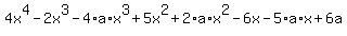 +4x%5E4+-+2x%5E3+-+4%2Aa%2Ax%5E3+%2B+5x%5E2+%2B+2%2Aa%2Ax%5E2+-+6x+-+5%2Aa%2Ax+%2B+6a+