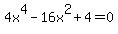 +4x%5E4-16x%5E2%2B4=0+