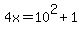+4x+=+10%5E2+%2B+1+