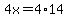 +4x+=+4%2A14+
