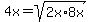 +4x+=+sqrt%282x%2A8x%29+