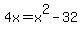 +4x+=+x%5E2+-+32+